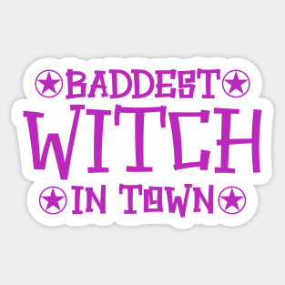 Baddest Witch in Town Sticker